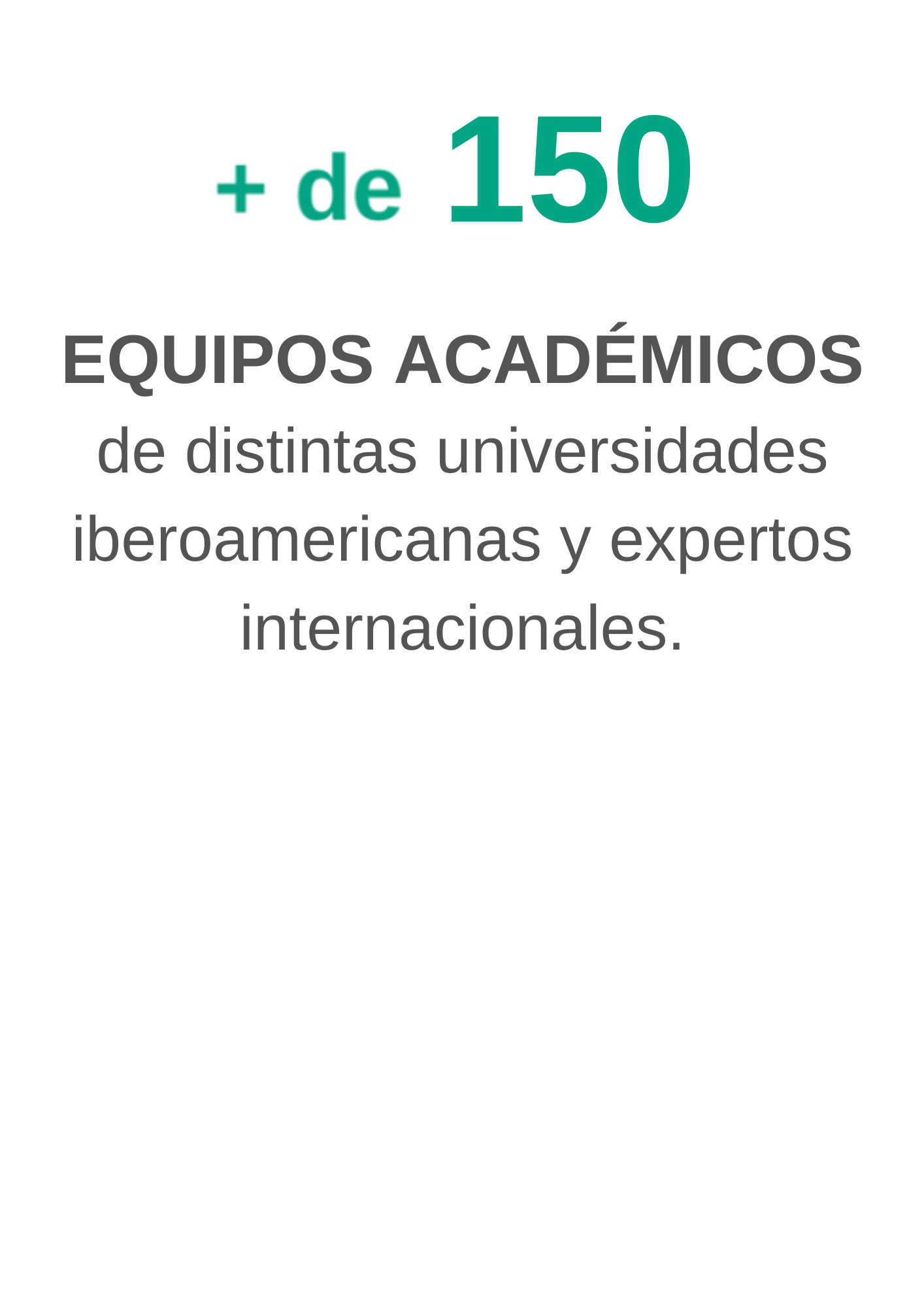 Más de 150 formadores y equipos académicos expertos en los temas de distintas universidades